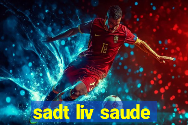 sadt liv saude