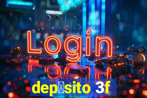 dep贸sito 3f