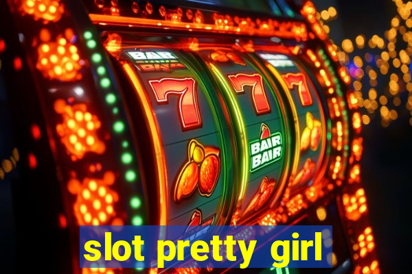 slot pretty girl