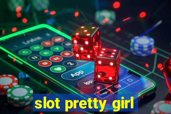 slot pretty girl