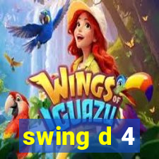 swing d 4