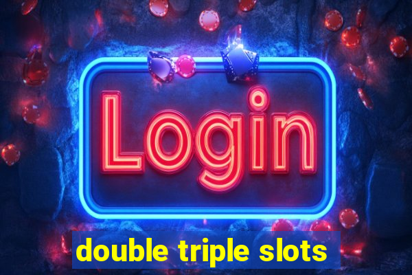 double triple slots