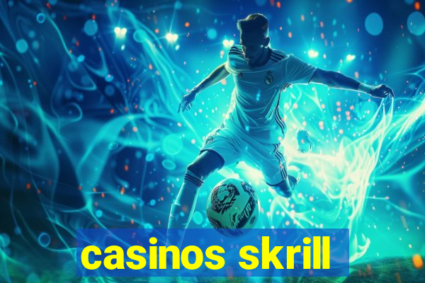 casinos skrill