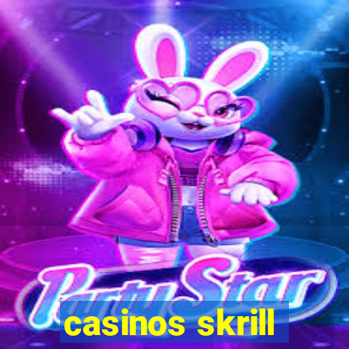 casinos skrill