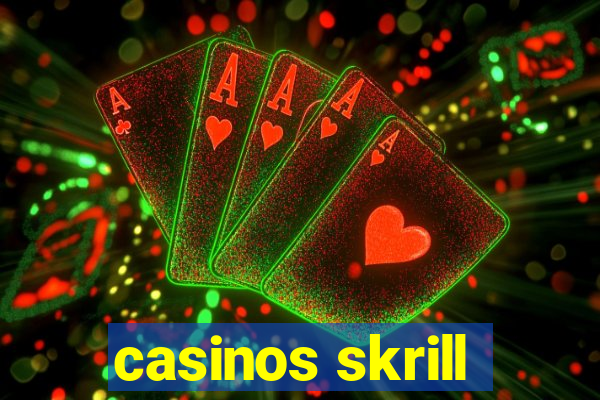 casinos skrill