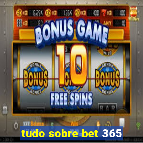 tudo sobre bet 365