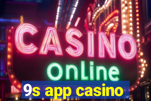 9s app casino