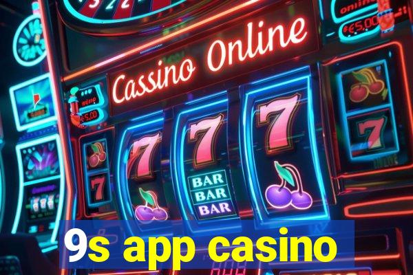 9s app casino