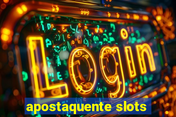 apostaquente slots