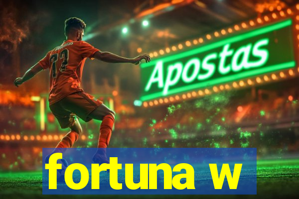 fortuna w