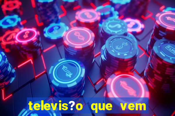 televis?o que vem com jogos