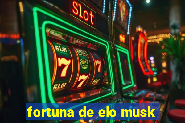 fortuna de elo musk