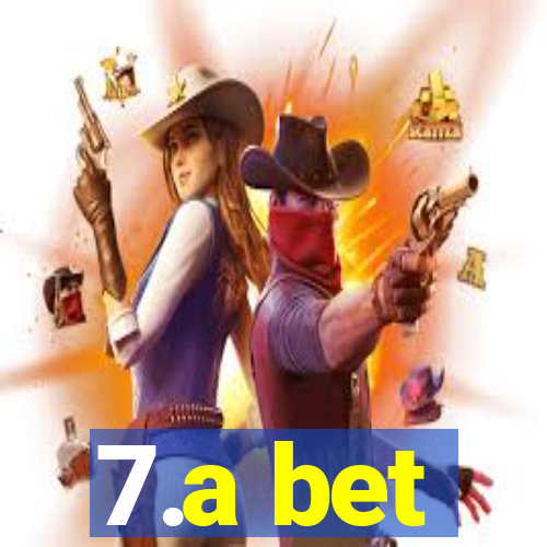 7.a bet