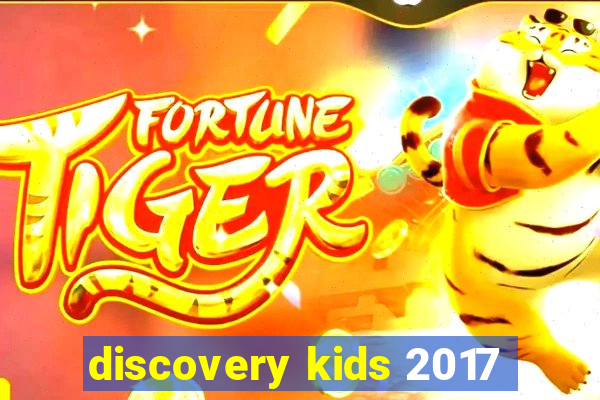 discovery kids 2017