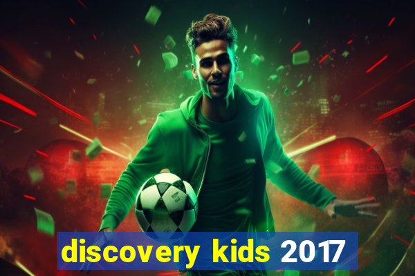 discovery kids 2017