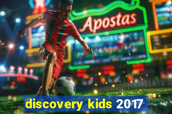 discovery kids 2017