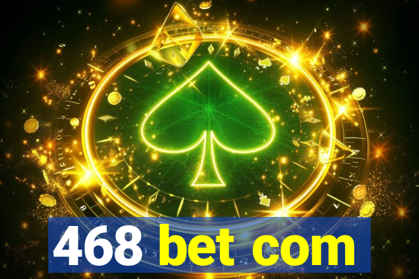 468 bet com