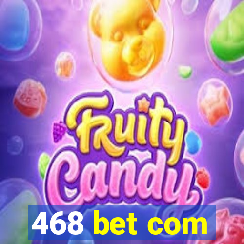 468 bet com