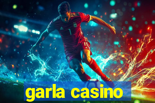 garla casino