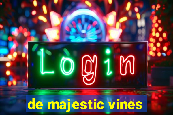 de majestic vines