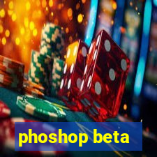 phoshop beta