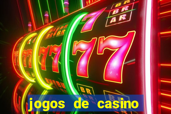 jogos de casino ganhar dinheiro