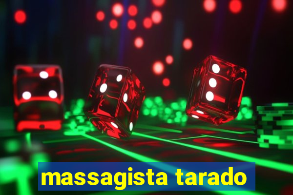 massagista tarado