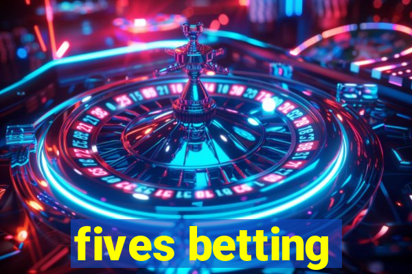 fives betting