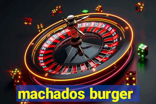 machados burger