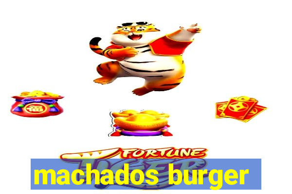 machados burger