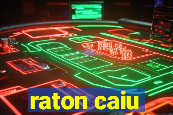 raton caiu