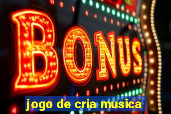 jogo de cria musica