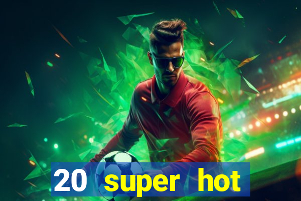 20 super hot casino game