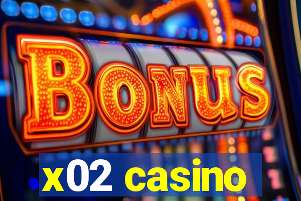 x02 casino