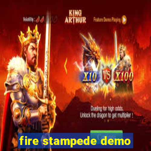 fire stampede demo