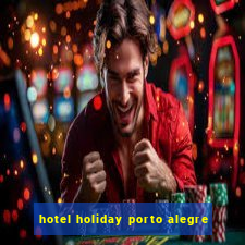 hotel holiday porto alegre