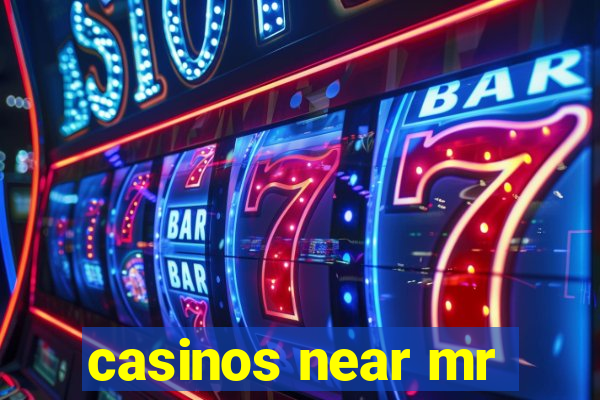 casinos near mr