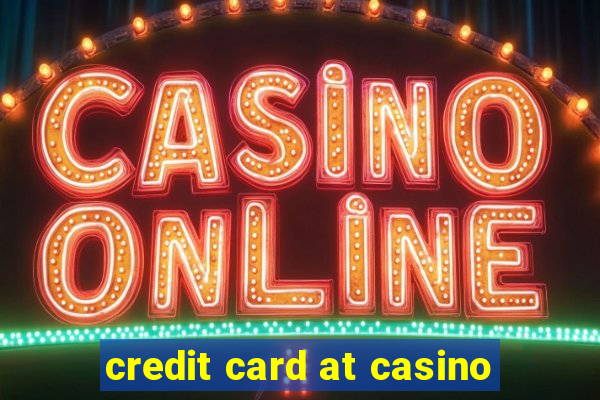 credit card at casino