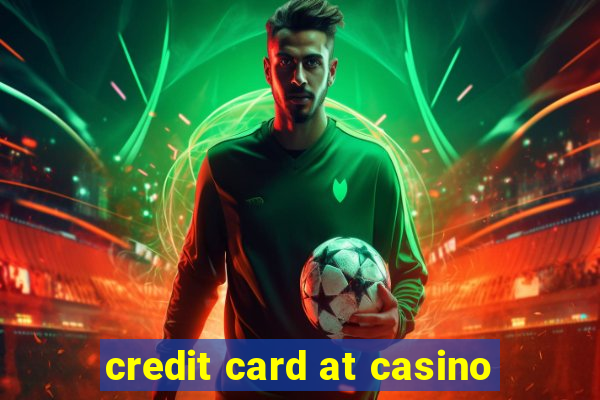 credit card at casino