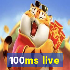 100ms live