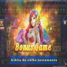 b铆blia do velho testamento