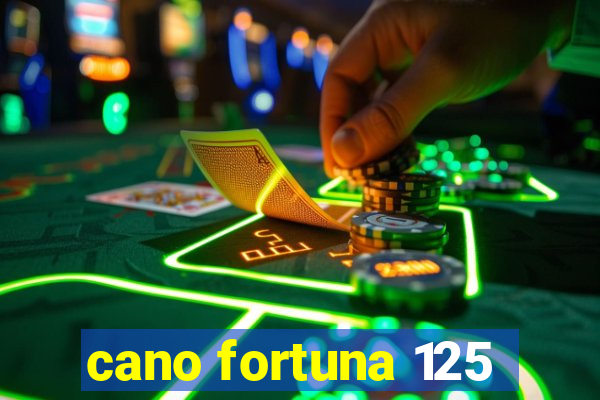 cano fortuna 125