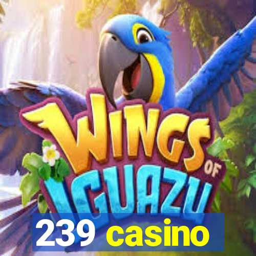 239 casino