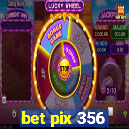 bet pix 356