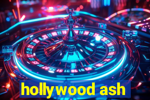 hollywood ash