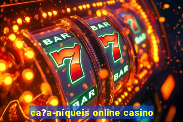 ca?a-níqueis online casino