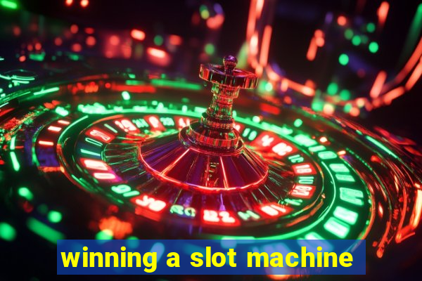 winning a slot machine