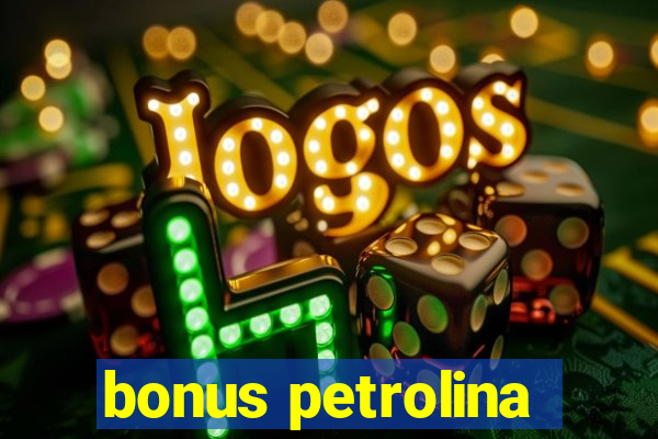 bonus petrolina