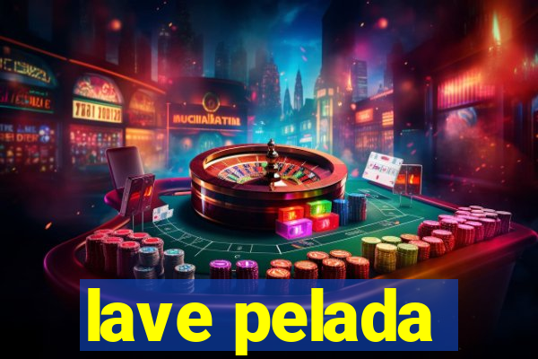 lave pelada