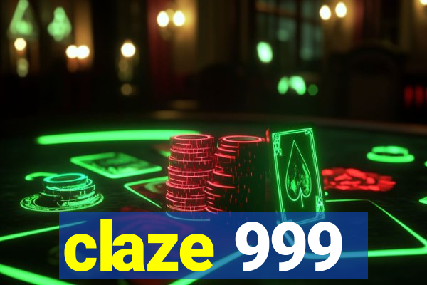 claze 999